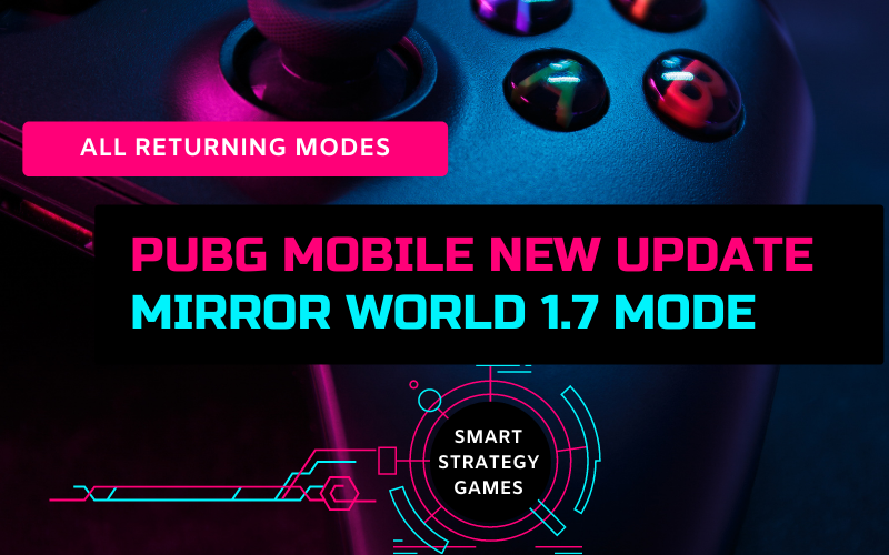 PUBG Mobile New Update Date and All Returning Modes – Mirror World 1.7