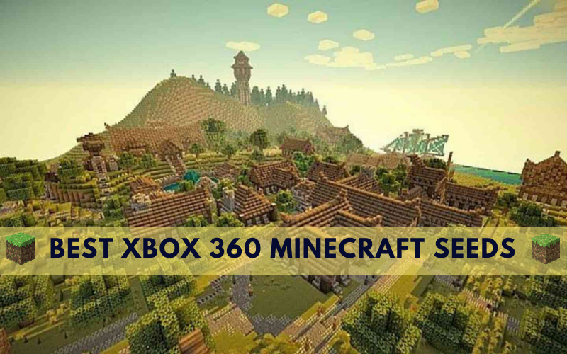 Best Xbox 360 Minecraft Seeds.